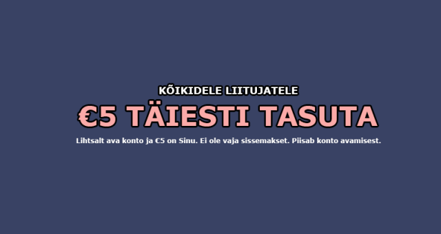 €5 täiesti tasuta ja koheselt kontole - pakkumine ainult piiratud aja